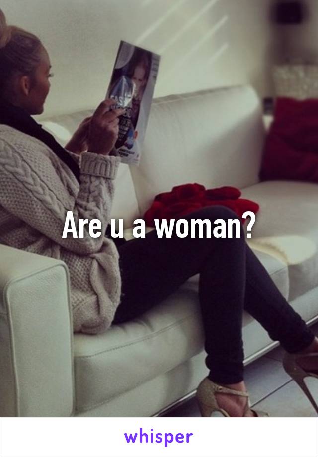 Are u a woman?