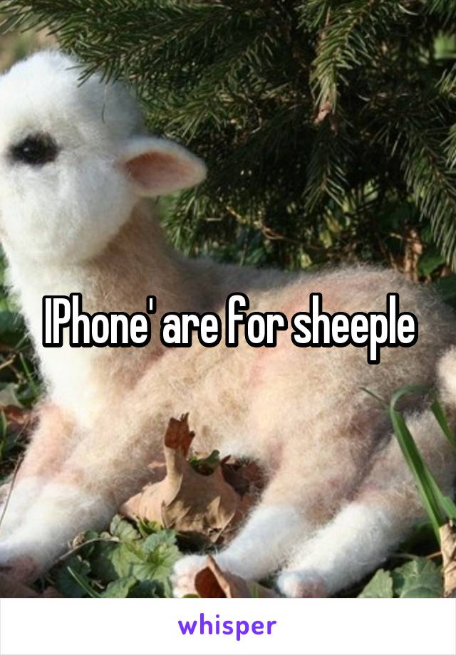 IPhone' are for sheeple
