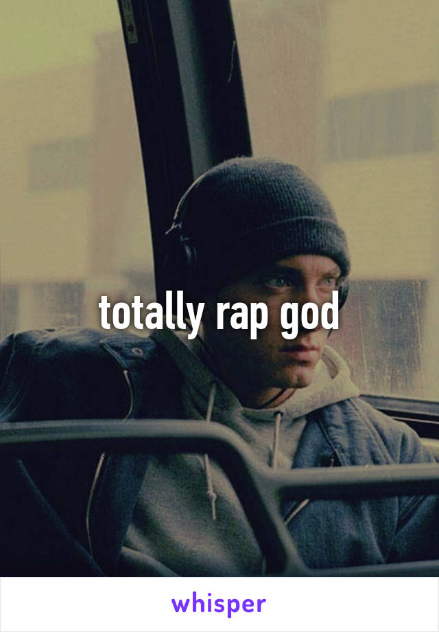totally rap god