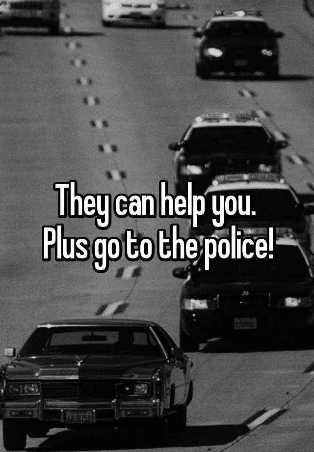 you-should-prob-go-to-the-police