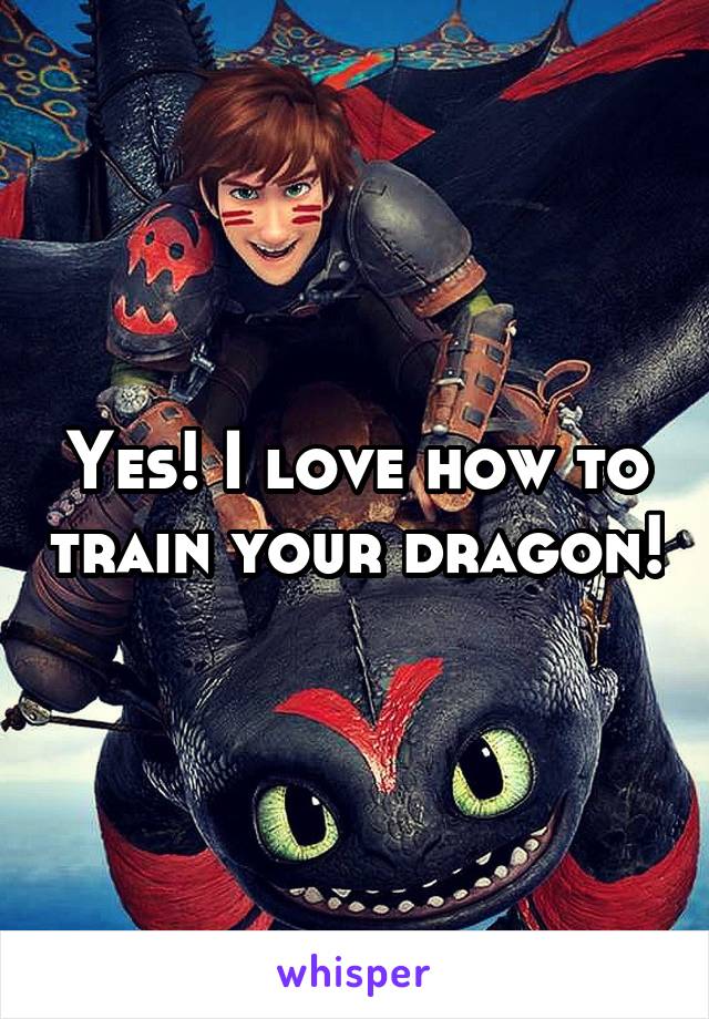 Yes! I love how to train your dragon!