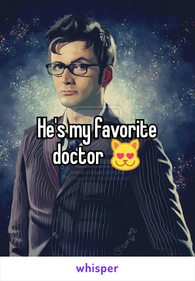 He's my favorite doctor 😻