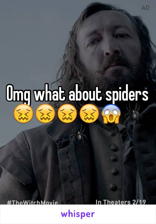 Omg what about spiders 😖😖😖😖😱🕷🕷