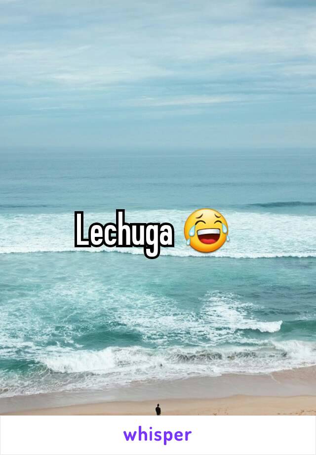 Lechuga 😂 