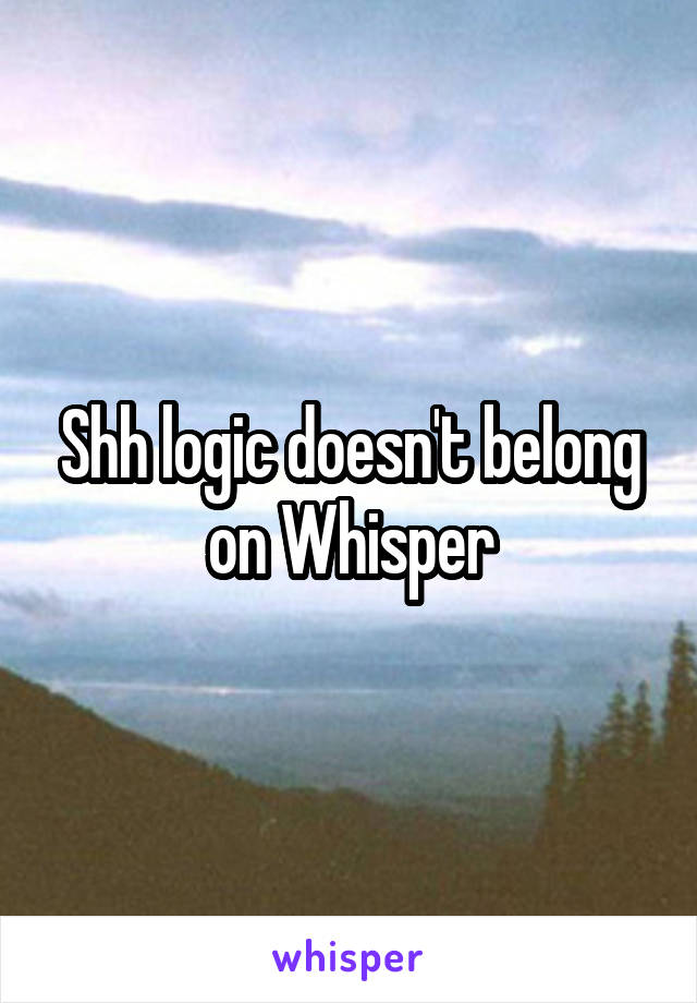 Shh logic doesn't belong on Whisper