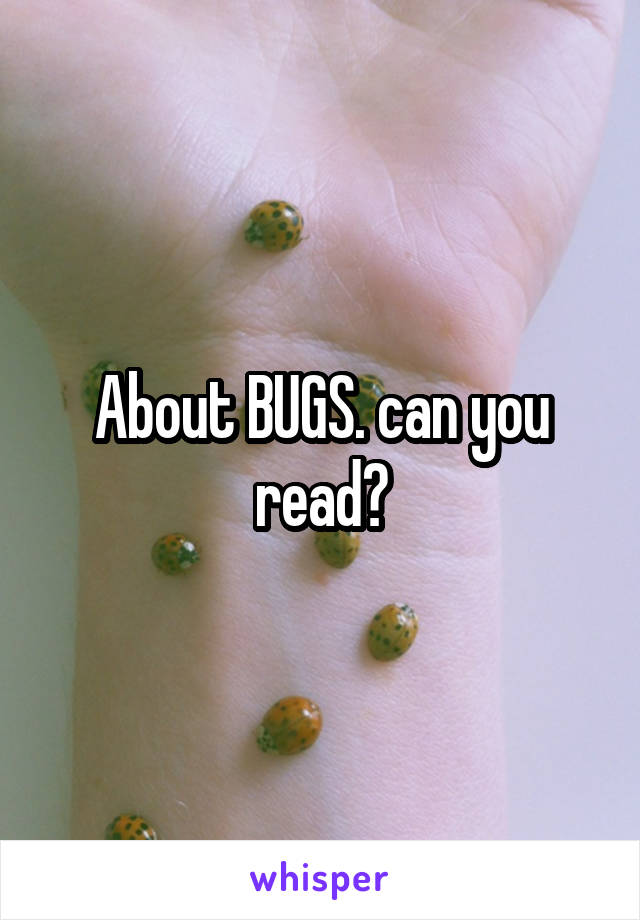 About BUGS. can you read?