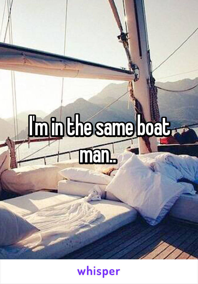 I'm in the same boat man.. 