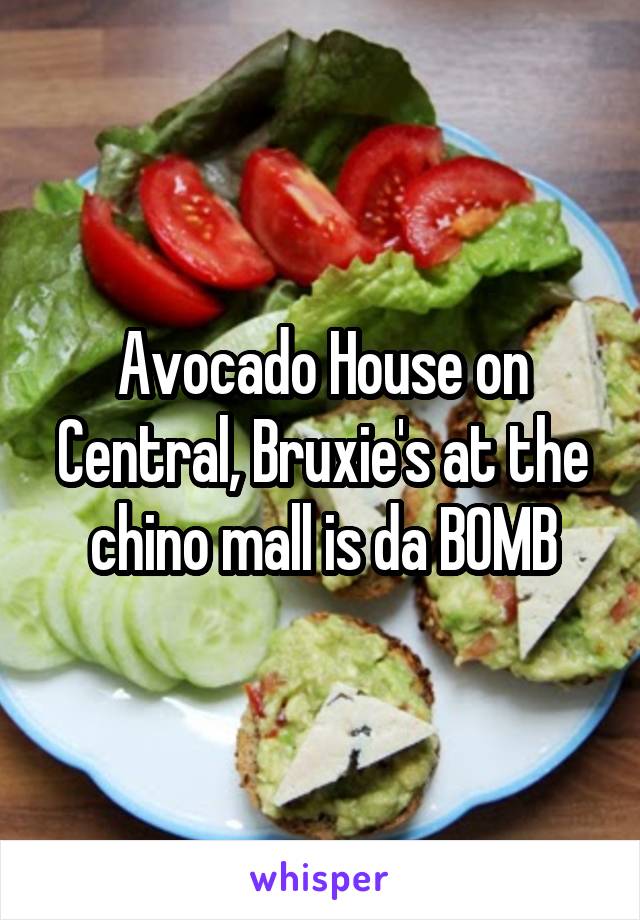 Avocado House on Central, Bruxie's at the chino mall is da BOMB