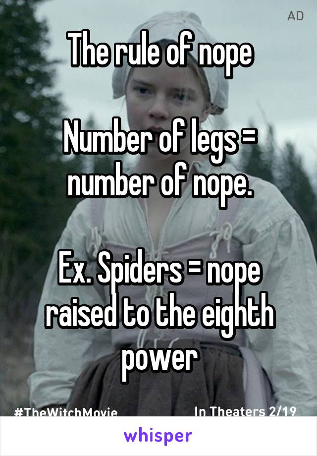 The rule of nope

Number of legs = number of nope.

Ex. Spiders = nope raised to the eighth power
