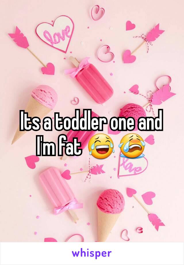 Its a toddler one and I'm fat 😂😭