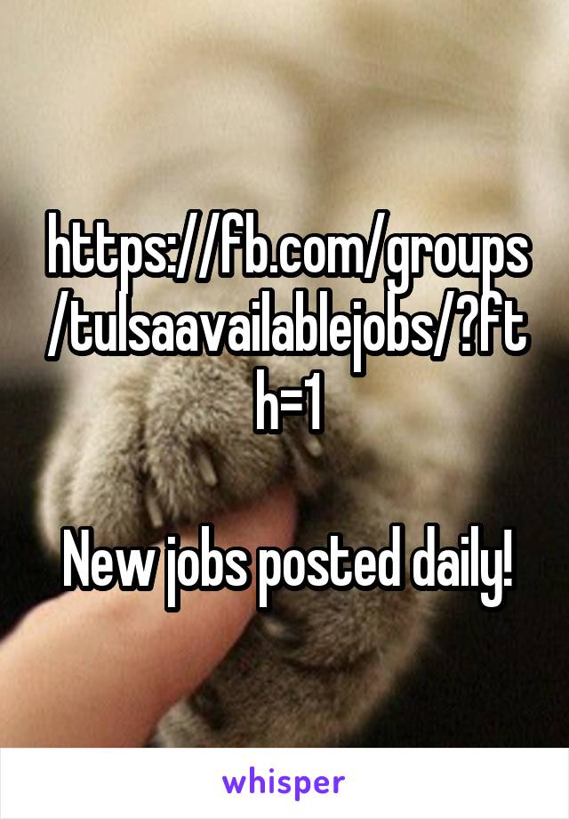 https://fb.com/groups/tulsaavailablejobs/?fth=1

New jobs posted daily!