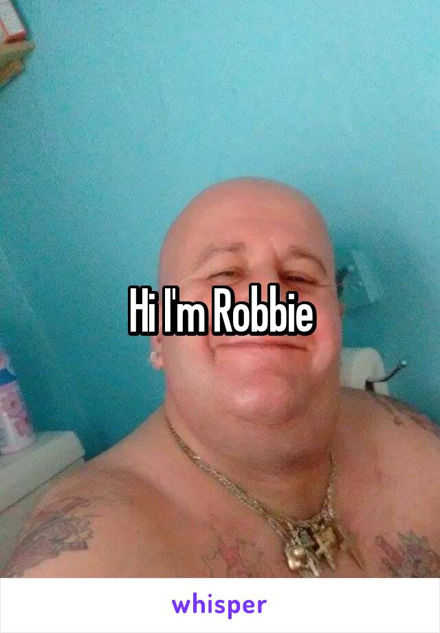 Hi I'm Robbie