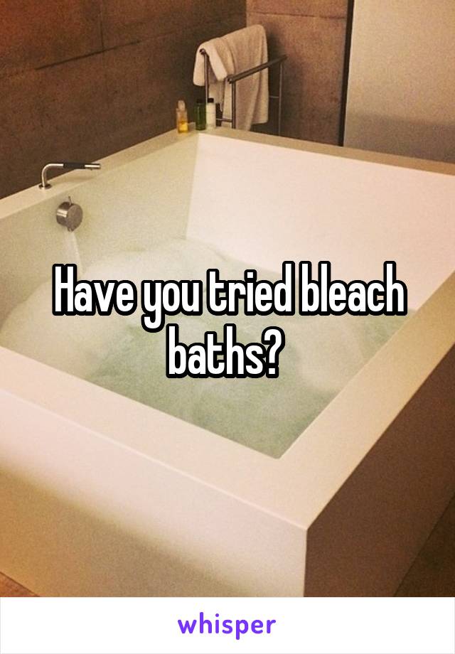 Have you tried bleach baths? 