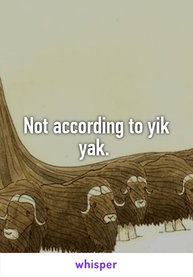 Not according to yik yak. 