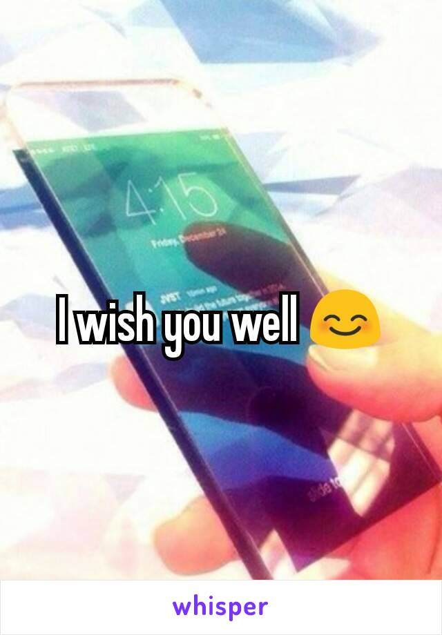 I wish you well 😊