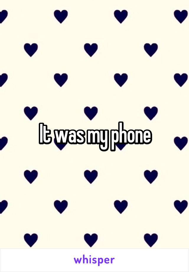 It was my phone