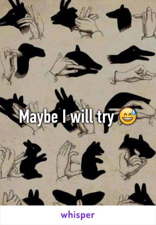 Maybe I will try 😅