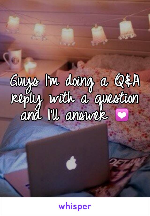 Guys I'm doing a Q&A reply with a question and I'll answer 💟
