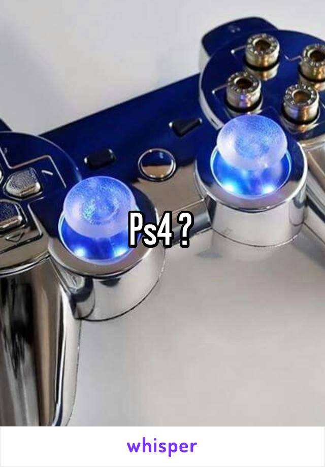 Ps4 ? 