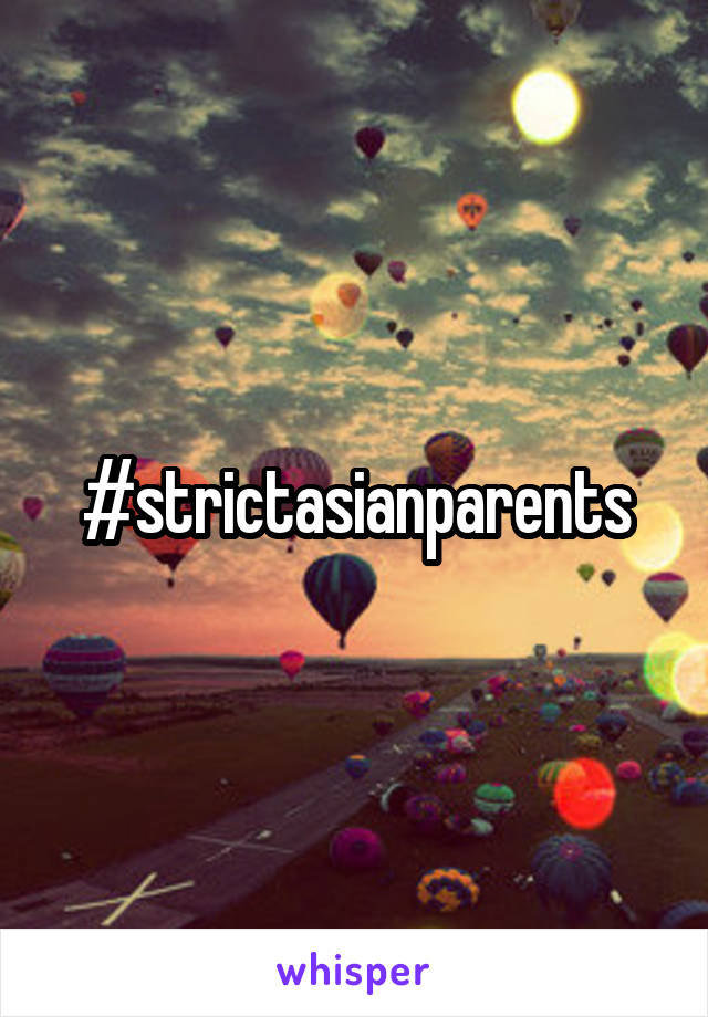 #strictasianparents