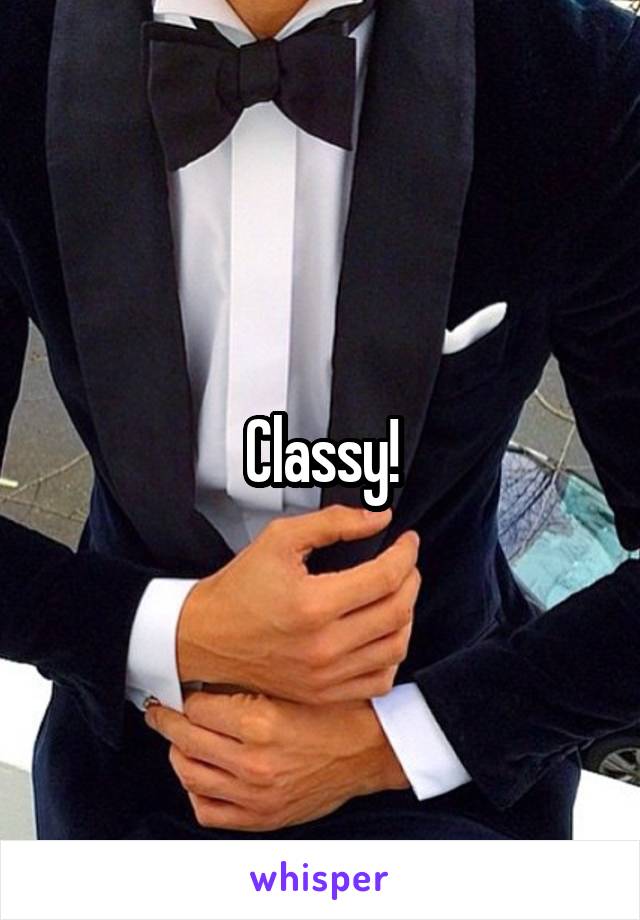 Classy!