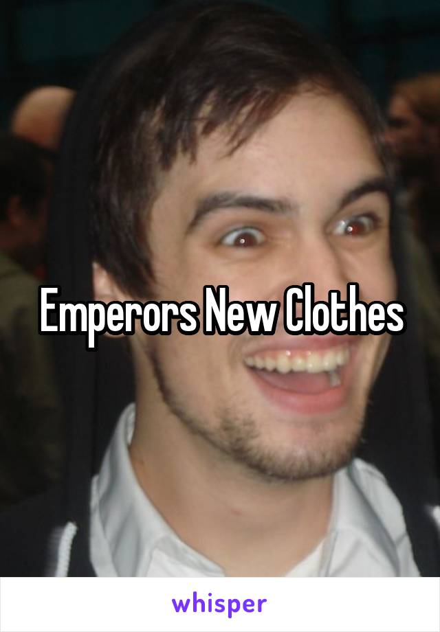 Emperors New Clothes