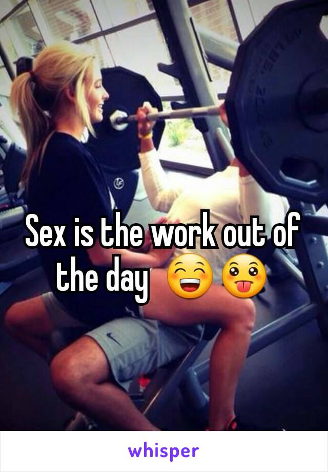 Sex is the work out of the day  😁😛