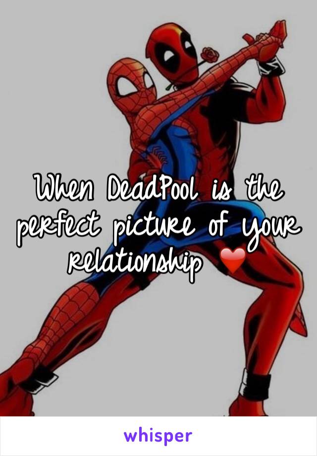 When DeadPool is the perfect picture of your relationship ❤️