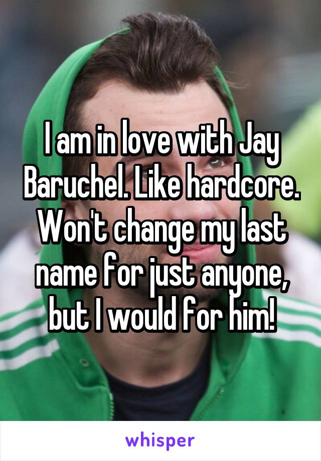 I am in love with Jay Baruchel. Like hardcore. Won't change my last name for just anyone, but I would for him!