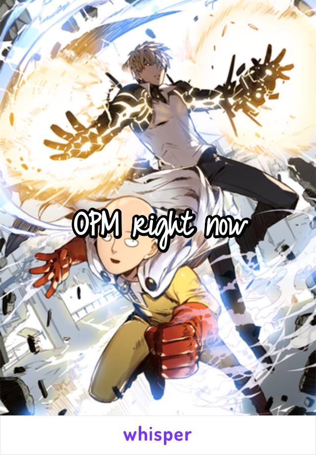 OPM right now