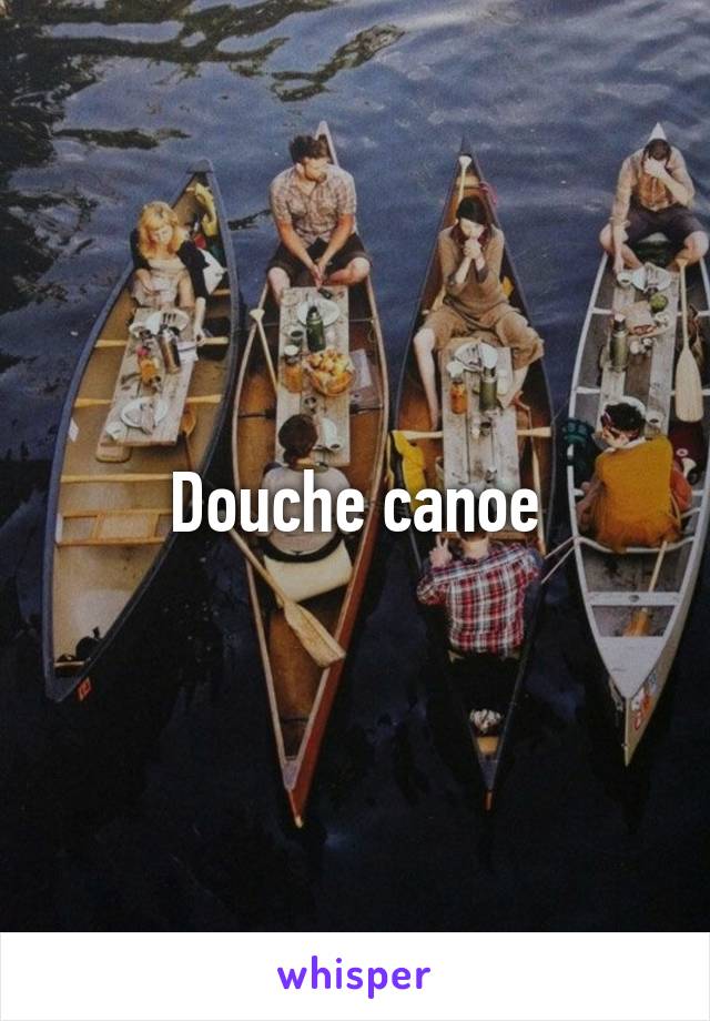 Douche canoe