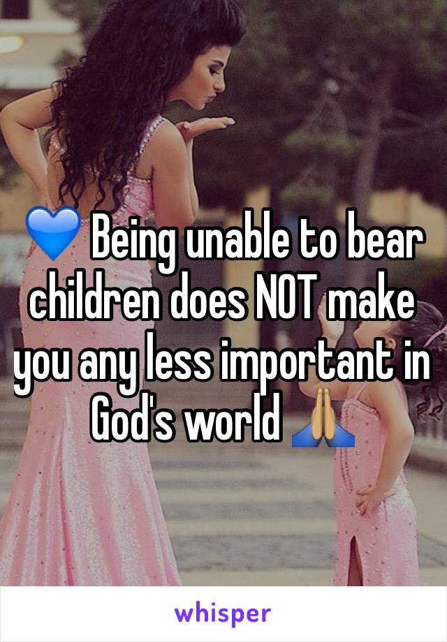 💙 Being unable to bear children does NOT make you any less important in God's world 🙏🏽