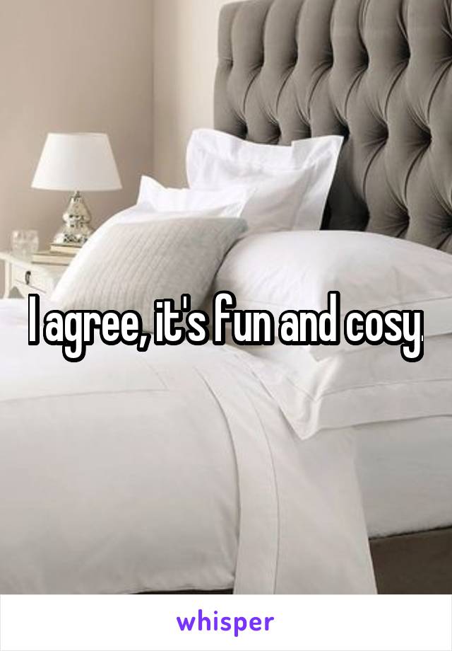 I agree, it's fun and cosy.