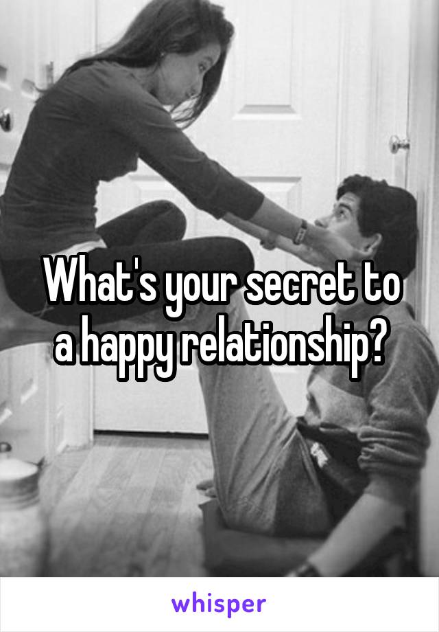 What's your secret to a happy relationship?