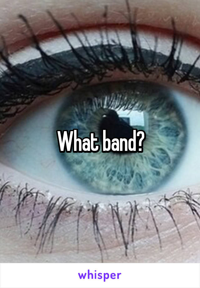 What band?