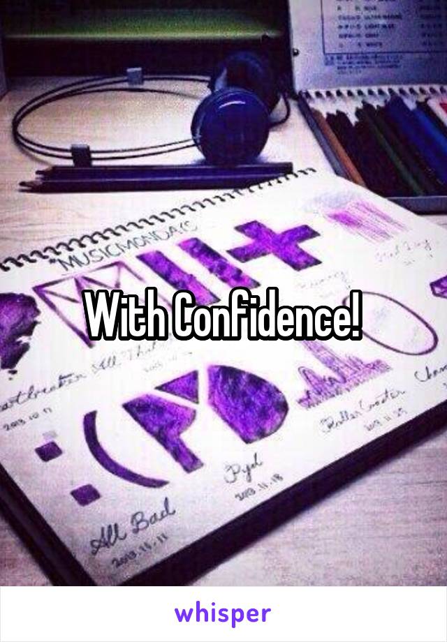 With Confidence! 