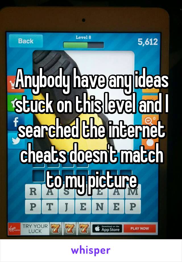 Anybody have any ideas stuck on this level and I searched the internet cheats doesn't match to my picture