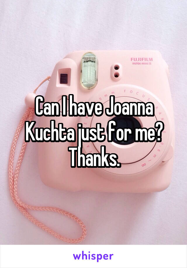 Can I have Joanna Kuchta just for me?
Thanks.