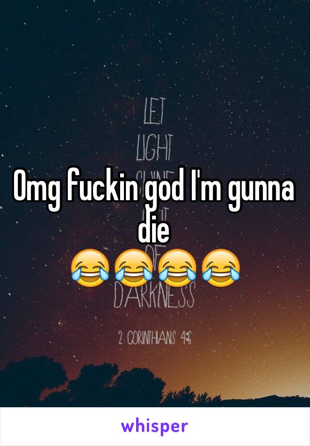 Omg fuckin god I'm gunna die 
😂😂😂😂