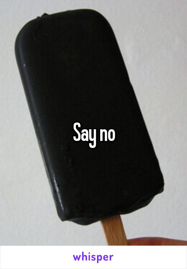 Say no