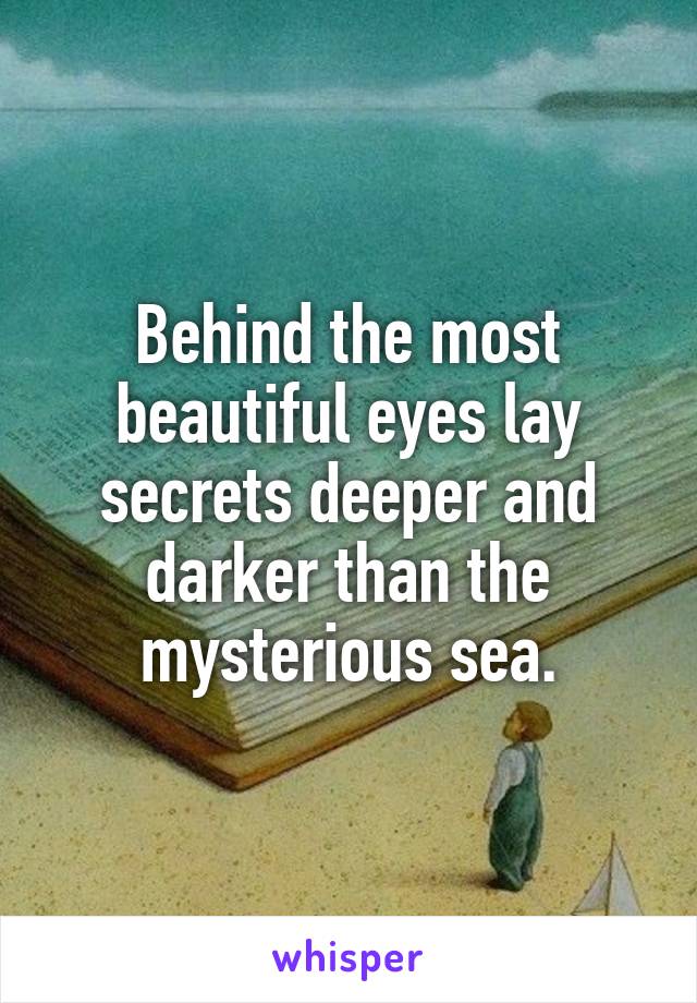 Behind the most beautiful eyes lay secrets deeper and darker than the mysterious sea.