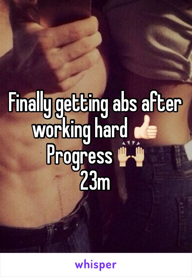 Finally getting abs after working hard 👍🏻
Progress 🙌🏼
23m