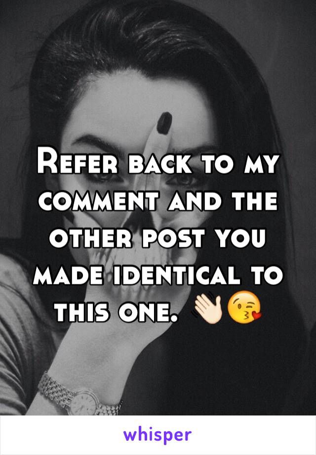 Refer back to my comment and the other post you made identical to this one. 👋🏻😘