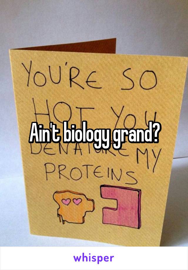 Ain't biology grand?