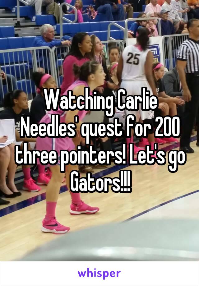 Watching Carlie Needles' quest for 200 three pointers! Let's go Gators!!!