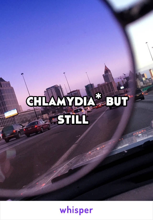 chlamydia* but still  