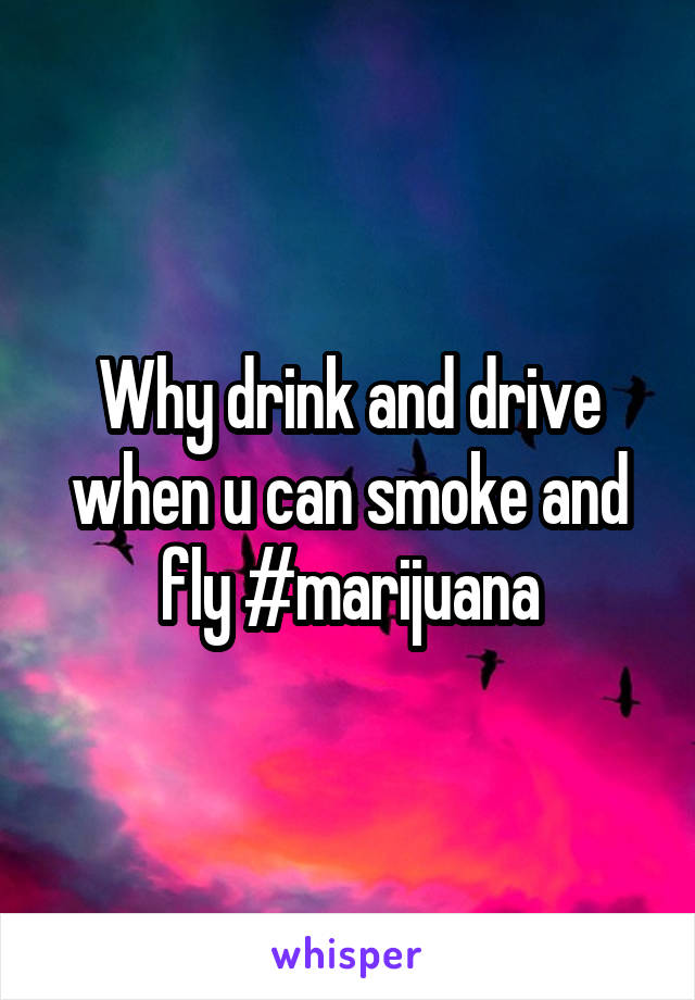 Why drink and drive when u can smoke and fly #marijuana