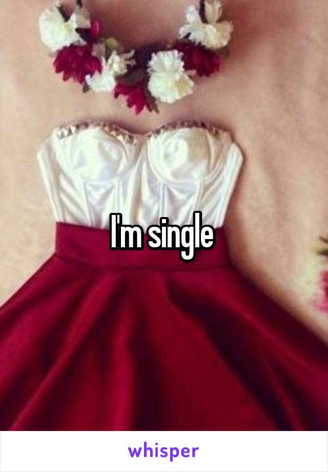 I'm single 