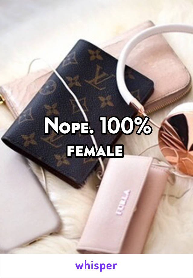 Nope. 100% female 