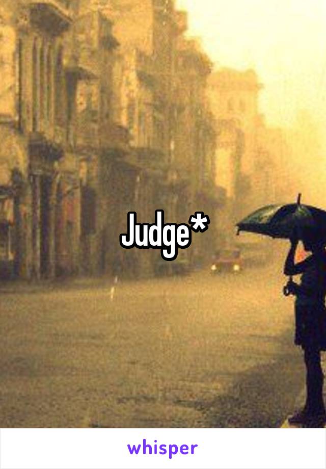 Judge*